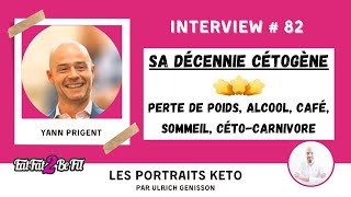 Portrait keto de Yann Prigent  10 ans dalimentation Cétogène puis CétoCarnivore [upl. by Saloma]