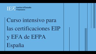 Curso intensivo para las certificaciones EIP y EFA de EFPA España [upl. by Wendt]