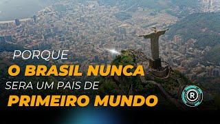 porque o Brasil nunca vai ser um pais de primeiro mundo [upl. by Emerson605]