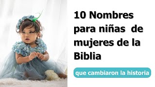 10 NOMBRES BÍBLICOS PARA NIÑAS de Mujeres de la Biblia que cambiaron la historia [upl. by Jaan361]