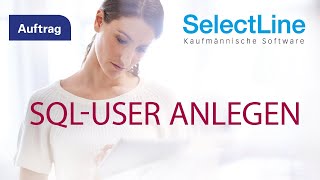 SelectLineAuftrag SQLUser anlegen [upl. by Aerua989]