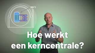 Hoe werkt een kerncentrale [upl. by Sterrett]