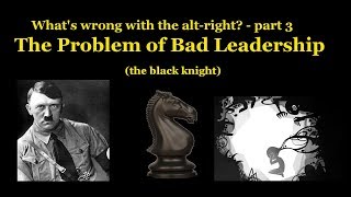 Whats Wrong with the Altright part 3  quotThe Problem with Bad Leadershipquot [upl. by Griffy]