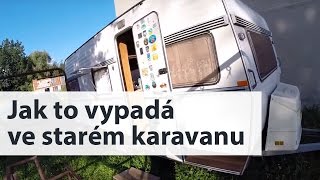 Jak to vypadá a funguje ve starém karavanu EXKURZE [upl. by Macmahon]