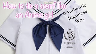 How To Tie A Scarf Like an Anime Girl Authentic Way by SHIMOKAWA TAILOR [upl. by Arbmat537]