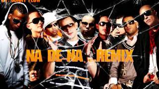 Na De Na Remix  Khriz amp Angel ft Gocho Alexis John Erick Voltio Arcangel amp Franco quotEl Gorilaquot [upl. by Gnut145]