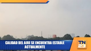 Calidad del aire se encuentra estable actualmente [upl. by Lucine]