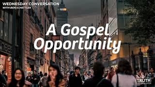 A Gospel Opportunity Wednesday Conversation with Ben Schettler [upl. by Chickie]