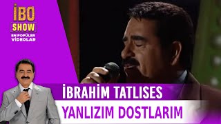 Yanlızım Dostlarım  İbrahim Tatlıses  Canlı Performans [upl. by Davena]