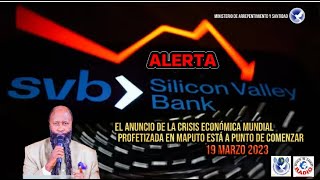 EL ANUNCIO DE LA CRISIS ECONÓMICA MUNDIAL PROFETIZADA EN MAPUTO ESTÁ A PUNTO DE COMENZAR BANCO SVB [upl. by Odnalra295]