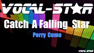 Perry Como  Catch A Falling Star Karaoke Version with Lyrics HD VocalStar Karaoke [upl. by Dearr51]