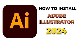 How to Install Adobe Illustrator 2024 PreActivated [upl. by Devin]