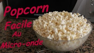 Popcorn facile au microondes quotSANS Huilequot  Yummy Français [upl. by Eixor]