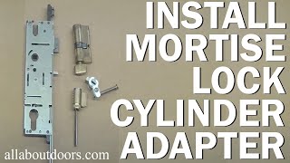 How to Install a Mortise or Multipoint Lock Cylinder Adapter Euro Cylinder to American [upl. by Atteselrahc179]