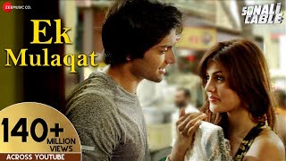 EK MULAQAT FULL AUDIO  Sonali Cable  Ali Fazal amp Rhea Chakraborty  Jubin  Amjad Nadeem  Sameer [upl. by Leyla]