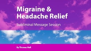 Migraine amp Headache Relief  Subliminal Message Session  By Minds in Unison [upl. by Ahtoelc27]