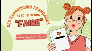 Expressions françaises avec le verbe🔥quotFAIREquot🔥 عبارات فرنسية [upl. by Netsrejk]