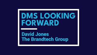 DMS Looking Forward David Jones The Brandtech Group [upl. by Ylro831]