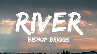 Bishop Briggs  River Lyrics [upl. by Rossuck]