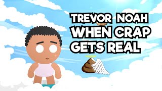 When Crap Gets Real  A Trevor Noah Story [upl. by Nahtanaoj]