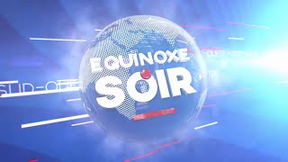 ÉQUINOXE SOIR DU LUNDI 18 MARS 2024  ÉQUINOXE TV [upl. by Ahsieyn451]