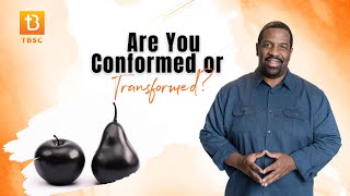 Are You Conformed or Transformed BETRANSFORMED [upl. by Nyrehtac]