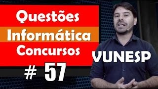 Vunesp  Questões de Informática para Concursos  Questão 57 [upl. by Ez]