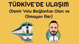 TÜRKİYEDE ULAŞIM Demir Yolu Bağlantısı Olan ve Olmayan İller  2020 KPSSYKS COĞRAFYA [upl. by Okika]