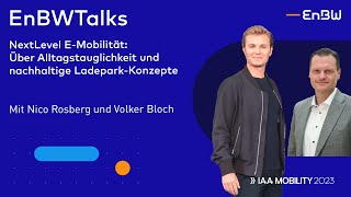 NextLevel EMobilität Über Alltagstauglichkeit und nachhaltige LadeparkKonzepte  EnBWTalks [upl. by Richela]