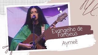 Aymeê  Evangelho de fariseusLetra [upl. by Graehme]