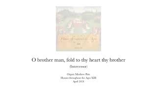 O brother man fold to thy heart thy brother Intercessor [upl. by Doley993]