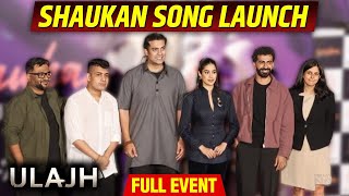 Shaukan Song Launch Full Event UNCUT  Ulajh  Janhvi Kapoor Jubin Nautiyal Neha Kakkar amp More [upl. by Mensch]