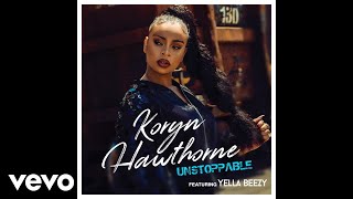 Koryn Hawthorne  Unstoppable ft Yella Beezy [upl. by Francisco981]