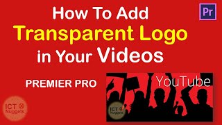 How to Make Transparent Logo in Premier Pro  How to Crop logo in Premiere Pro  ICT Nuggets [upl. by Naihtsirc]