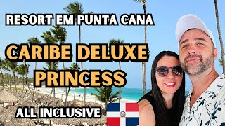 CARIBE DELUXE PRINCESS COMO FOI SE HOSPEDAR NESSE ALL INCLUSIVE EM PUNTA CANA [upl. by Nav]