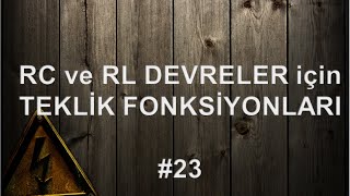 RC ve RL devreleri için Teklik Fonksiyonları 23 [upl. by Yoong]