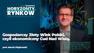 prof Marcin Piątkowski  Gospodarczy Złoty Wiek Polski czyli ekonomiczny Cud Nad Wisłą [upl. by Tally952]