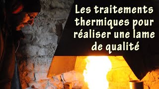 Les traitements thermiques en forge pour réaliser une lame de qualité  Explications [upl. by Ainahtan]