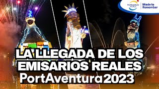 La LLEGADA de los EMISARIOS REALES 2023 4K NAVIDAD PortAventura® WORLD 2023 [upl. by Reffotsirhc663]