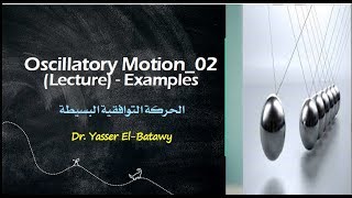 Oscillatory Motion Lecture part 2  Examples [upl. by Pacifa980]