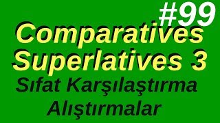 99 Comparatives  Superlatives Exercises İngilizce Sıfat Karşılaştırmaları 3 [upl. by Bow]