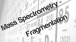 Mass Spectrometry  Fragmentation [upl. by Allistir]