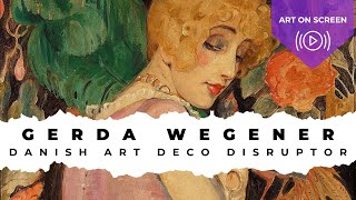 Gerda Wegener – Danish Painter amp Illustrator  ARTIST SPOTLIGHT [upl. by Jourdain]