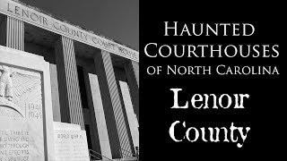 Part 7 Haunted Courthouses of North Carolina  Lenoir County [upl. by Arel]