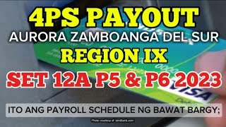 ✅4PS PAYOUT REGION IX SET 12A P5 amp P6 2023  ITO ANG PAYROLL SCHEDULE NG BAWAT BRGY [upl. by Cran604]