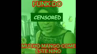 FUNK DO MUCHO MANGO COME ESTE NIÑO [upl. by Etterual]