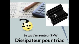 Calcul du dissipateur pour le triac dun routeur [upl. by Elletsyrc962]