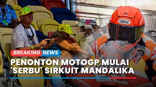 🔴LIVE RAMAI BANGET Penonton MotoGP Mulai quotSerbuquot Sirkuit Mandalika di Hari Kedua [upl. by Notsyrb643]