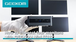 How to Connect Four Monitors with GEEKOM Mini IT11 [upl. by Nimoynib]