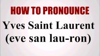 How To Pronounce Yves Saint Laurent [upl. by Rani]